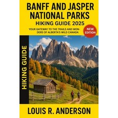 (영문도서)Banff and Jasper National Parks Hiking guide 2025: Your Gateway to the Trails an... Paperback, Independently Published, English, 9798286340989