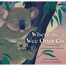 (영문도서) Where the Wee Ones Go: A Bedtime Wish for Endangered Animals Hardcover, Chronicle Books, English, 9781452184647