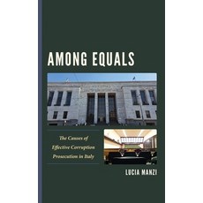 (영문도서) Among Equals: The Causes of Effective Corruption Prosecution in Italy Hardcover, Lexington Books, English, 9781666938487