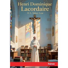 (영문도서)Henri Dominique Lacordaire: A Biographical Sketch Paperback, Hansebooks, English, 9783348147941