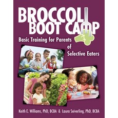 (영문도서) Broccoli Boot Camp: Basic Training for Parents of Selective Eaters Paperback, Future Horizons, English, 9781957984971