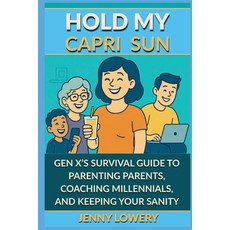 (英文圖書)Hold My Capri Sun: Gen X's Survival Guide to Parenting Parents Coaching Millenn... 平裝版, Southern Quip LLC, 英文