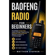 (영문도서)Baofeng Radio for Beginners: The Simple Step-by-Step Guide to Setup Programming... Paperback, Independently Published, English, 9798195693053 Independently Published, English, 9798195693053