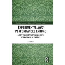 (英文圖書)Experimental Xiqu Performances Endure: A Soft Touch of the Wounds with Interweav... 精裝版, Routledge, 英文