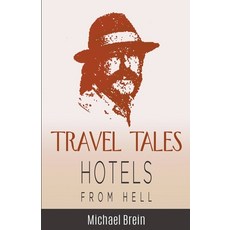 (영문도서) Travel Tales: Hotels from Hell Paperback, Michael Brein, English, 9798215114445