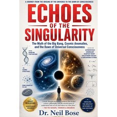 (영문도서)Echoes of the Singularity: The Myth of the Big Bang Cosmic Anomalies and the D... Paperback, Dwijen Basak, English, 9798235229136 Dwijen Basak, English, 9798235229136