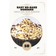 (英文圖書)Easy No-Bake Wonders: Sweet life with desserts 平裝版, Independently Published, 英文