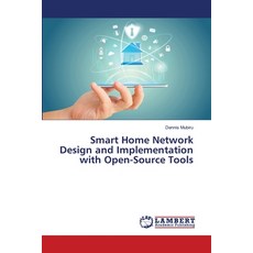 (영문도서)Smart Home Network Design and Implementation with Open-Source Tools Paperback, LAP Lambert Academic Publis..., English, 9786208453107