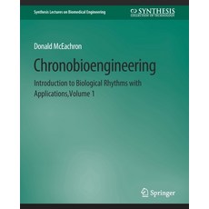 (영문도서) Chronobioengineering: Introduction to Biological Rhythms with Applications Volume 1 Paperback, Springer, English, 9783031005251
