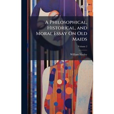 (영문도서)A Philosophical Historical and Moral Essay On Old Maids Hardcover, Hutson Street Press, English, 9781023889148