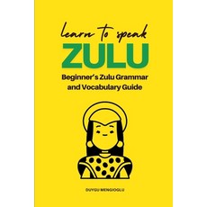 (英文圖書)Learn to Speak Zulu: Beginner's Zulu Grammar and Vocabulary Guide 平裝版, Independently Published, 英文