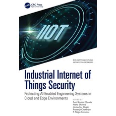 (영문도서)Industrial Internet of Things Security: Protecting AI-Enabled Engineering System... Paperback, CRC Press, English, 9781032738543