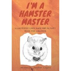 I am a Hamster Master Illustrated Care Guide and Activity Book for Children: Syrian Roborovski and ... Paperback, Independently Published, English, 9798649156158