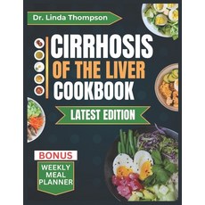 (영문도서) Cirrhosis of the Liver Cookbook: The Complete Nutrition Guide with Easy-to-Prepare Nutritious... Paperback, Independently Published, English, 9798321012581