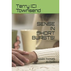 Sense in Short Bursts!: Mary Thinks Aloud Paperback, Independently Published
