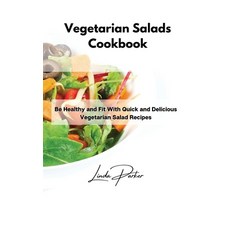 (영문도서) Vegetarian Salads Cookbook: Be Healthy and Fit With Quick and Delicious Vegetarian Salad Recipes Hardcover, Linda Parker
