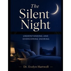 (영문도서)The Silent night: Understanding and Overcoming Snoring Paperback, Independently Published, English, 9798198508279 Independently Published, English, 9798198508279
