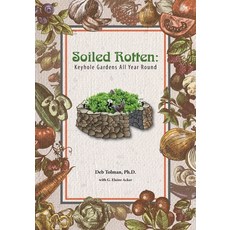 (영문도서) Soiled Rotten: Keyhole Gardens All Year Round Paperback, Createspace Independent Pub..., English, 9781517361358