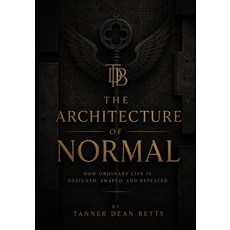 (영문도서)The Architecture of Normal: How Civilization Decides What Feels Natural Paperback, Independently Published, English, 9798184461236 Independently Published, English, 9798184461236