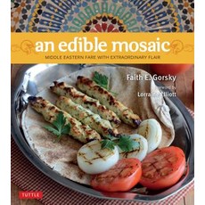 Edible Mosaic: Middle Eastern Fare with Extraordinary Flair [middle Eastern Cookbook 80 Recipes] Hardcover, Tuttle Publishing, English, 9780804850407