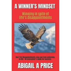 (영문도서)A Winner's Mindset: Winning In Spite Of Life's Disappointments Paperback, English, 9798242244184, Independently Published