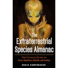 The Extraterrestrial Species Almanac: The Ultimate Guide to Greys Reptilians Hybrids and Nordics Paperback, Mufon