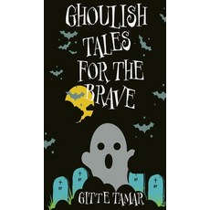 (영문도서) Ghoulish Tales for the Brave Hardcover, Btw LLC, English, 9781958201114