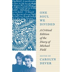 (영문도서) One Soul We Divided: A Critical Edition of the Diary of Michael Field Paperback, Princeton University Press, English, 9780691208008