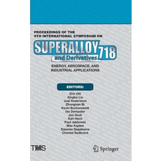 (영문도서) Proceedings of the 9th International Symposium on Superalloy 718 & Derivatives: Energy Aeros... Hardcover, Springer, English, 9783319894799