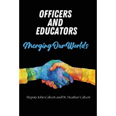 (영문도서) Officers and Educators: Merging Our Worlds Paperback, Principal Principles LLC, English, 9798991841665