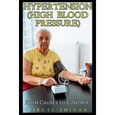 (영문도서) Hypertension (High Blood Pressure) - From Causes to Control Paperback, Viruti Satyan Shivan, English, 9789334047288