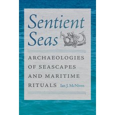 (영문도서)Sentient Seas: Archaeologies of Seascapes and Maritime Rituals Paperback, University Press of Florida, English, 9780813081540