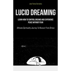 (영문도서)Lucid Dreaming: Learn How To Control Dreams And Experience Peace Without Fear (U... Paperback, Aaron Crenshav, English, 9781837871544