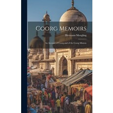 (영문도서) Coorg Memoirs: An Account of Coorg and of the Coorg Mission Hardcover, Legare Street Press, English, 9781019411315