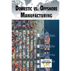 (영문도서) Domestic vs. Offshore Manufacturing Library Binding, Greenhaven Publishing, English, 9781534507128