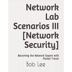 (영문도서) Network Lab Scenarios III [Network Security]: Becoming the Network Expert with Packet Tracer Paperback, Independently Published, English, 9798624388383