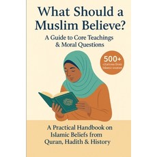 (英文圖書)What Should a Muslim Believe? A Field Guide to Core Teachings & Moral Questions:... 平裝版, Be the Iron Publishers, 英文