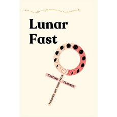 (영문도서) Lunar Fast: A Guided Planner for Women to Fast in Sync with Their Cycles Paperback, Independently Published, English, 9798878615044