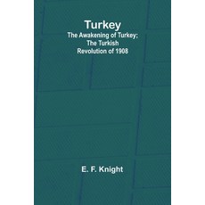 (영문도서) Turkey; the Awakening of Turkey; the Turkish Revolution of 1908 Paperback, Alpha Edition, English, 9789362512673
