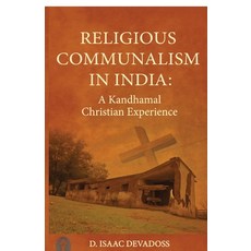 (영문도서)Religious Communalism in India: A Kandhamal Christian Experience Paperback, Rev Dr D Isaac Devadoss, Notion Press, 9798905401213