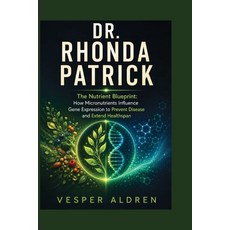 (영문도서)Dr. Rhonda Patrick: The Nutrient Blueprint: How Micronutrients Influence Gene Ex... Paperback, Independently Published, English, 9798189013331