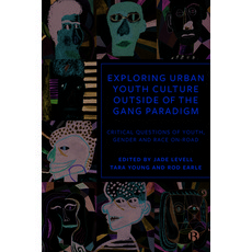 (영문도서) Exploring Urban Youth Culture Outside of the Gang Paradigm: Critical Questions... Paperback, Bristol University Press, English, 9781529225587