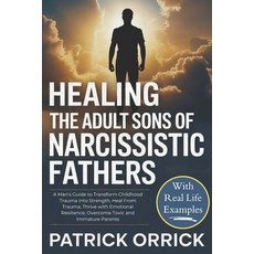 (英文圖書)Healing the Adult Sons of Narcissistic Fathers: A Man's Guide to Transform Child... 平裝版, Independently Published, 英文