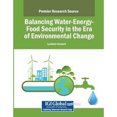 (영문도서) Balancing Water-Energy-Food Security in the Era of Environmental Change Paperback, IGI Global, English, 9798369356944