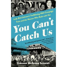 (영문도서)You Can't Catch Us: Lady Bird Johnson's Trailblazing 1964 Campaign Train and the... Hardcover, Sourcebooks, English, 9781464244384