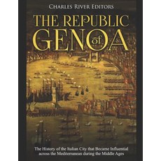(영문도서) The Republic of Genoa: The History of the Italian City that Became Influential across the Med... Paperback, Independently Published, English, 9781098706906