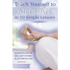 (영문도서) Teach Yourself to Meditate in 10 Simple Lessons: Discover Relaxation and Clarity of Mind in J... Paperback, Bookpack Inc, English, 9781569756010