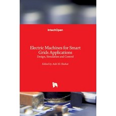 (영문도서) Electric Machines for Smart Grids Applications: Design Simulation and Control Hardcover, Intechopen, English, 9781789845969