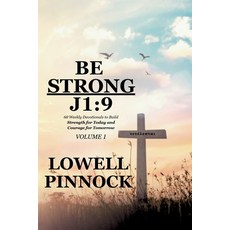 (영문도서)Be Strong J1: 9: 60 Weekly Devotionals to Build Strength for Today & Courage for... Paperback, Independently Published, English, 9798264165627