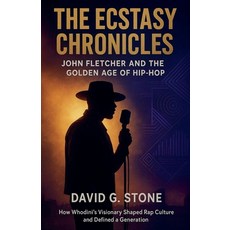 (영문도서)The Ecstasy Chronicles: John Fletcher and the Golden Age of Hip-Hop: How Whodini... Paperback, Elc Publishing, English, 9798232347857